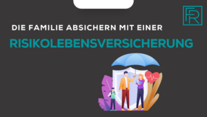 Risikolebensversicherung - Hinterbliebene absichern