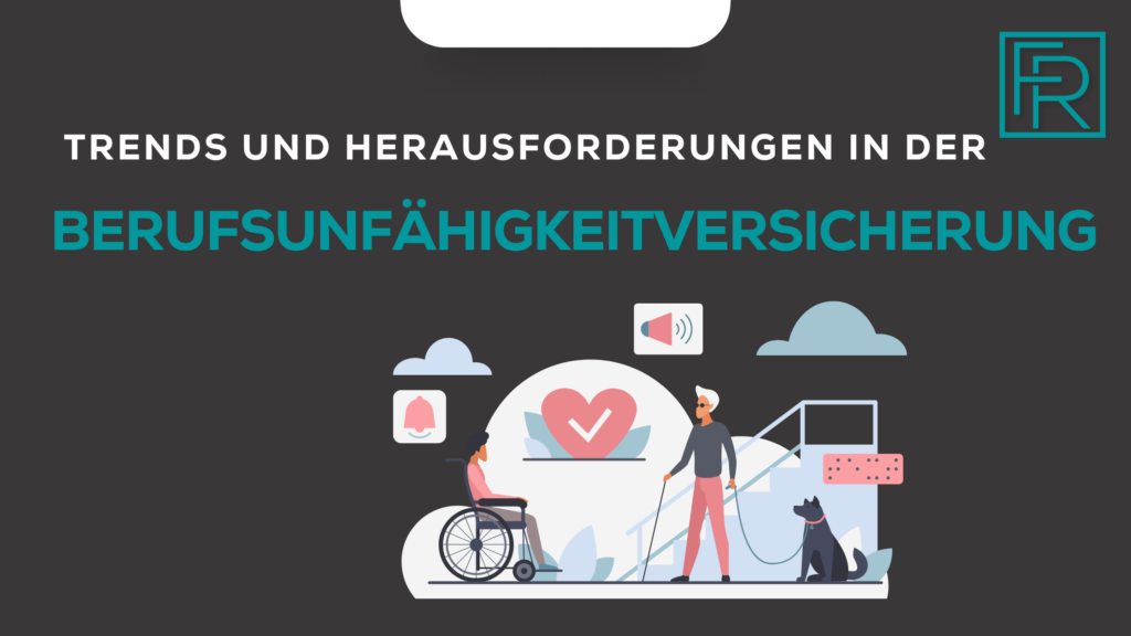 Trends und Herausforderungen in der Berufsunfähigkeitsversicherung