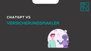 ChatGPT vs. Versicherungsmakler