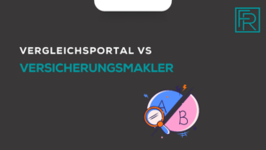 Vergleichsportal vs. Versicherungsmakler